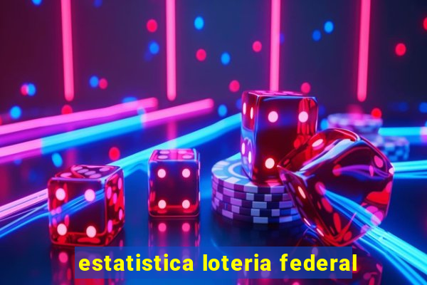 estatistica loteria federal